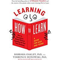 Learning How to Learn: How to Succeed in School Without Spending All Your Time Studying- A Guide for Kids and Teens